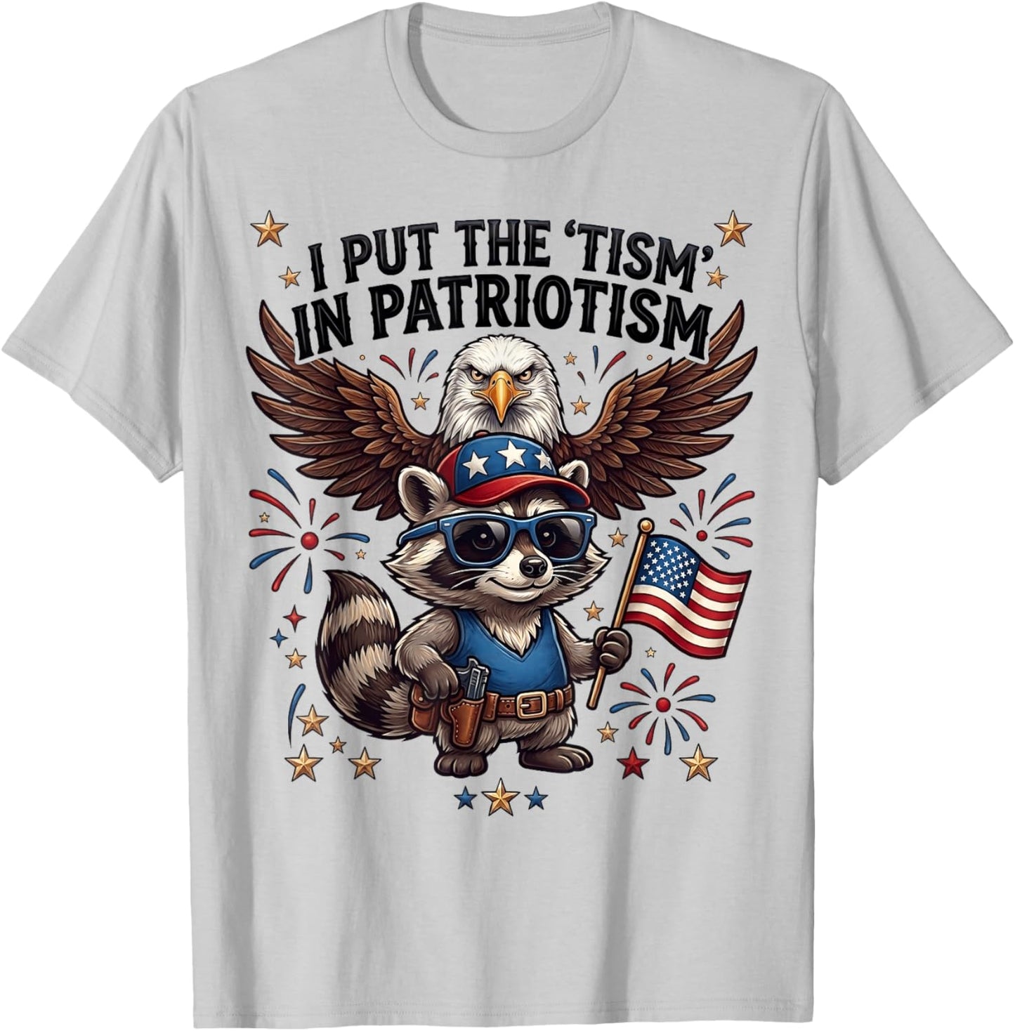 I Put the Tism in Patriotism Funny Autism Meme Raccoon Eagle T-Shirt - T-Shirt | Ash