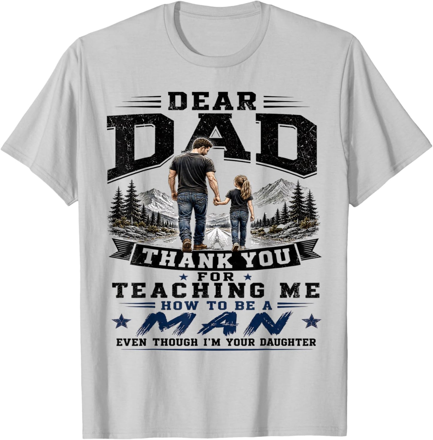 Dear Dad Thank You Teaching Me to Be A Man Funny Daughter T-Shirt - T-Shirt | Ash
