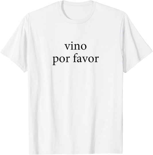 Vino Por Favor Wine Please Spanish Language Spain T-Shirt - T-Shirt | White