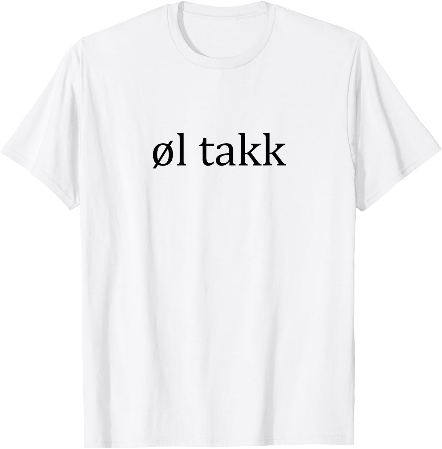 Ol Takk Beer Please Norwegian Language Vacation T-Shirt - T-Shirt | White
