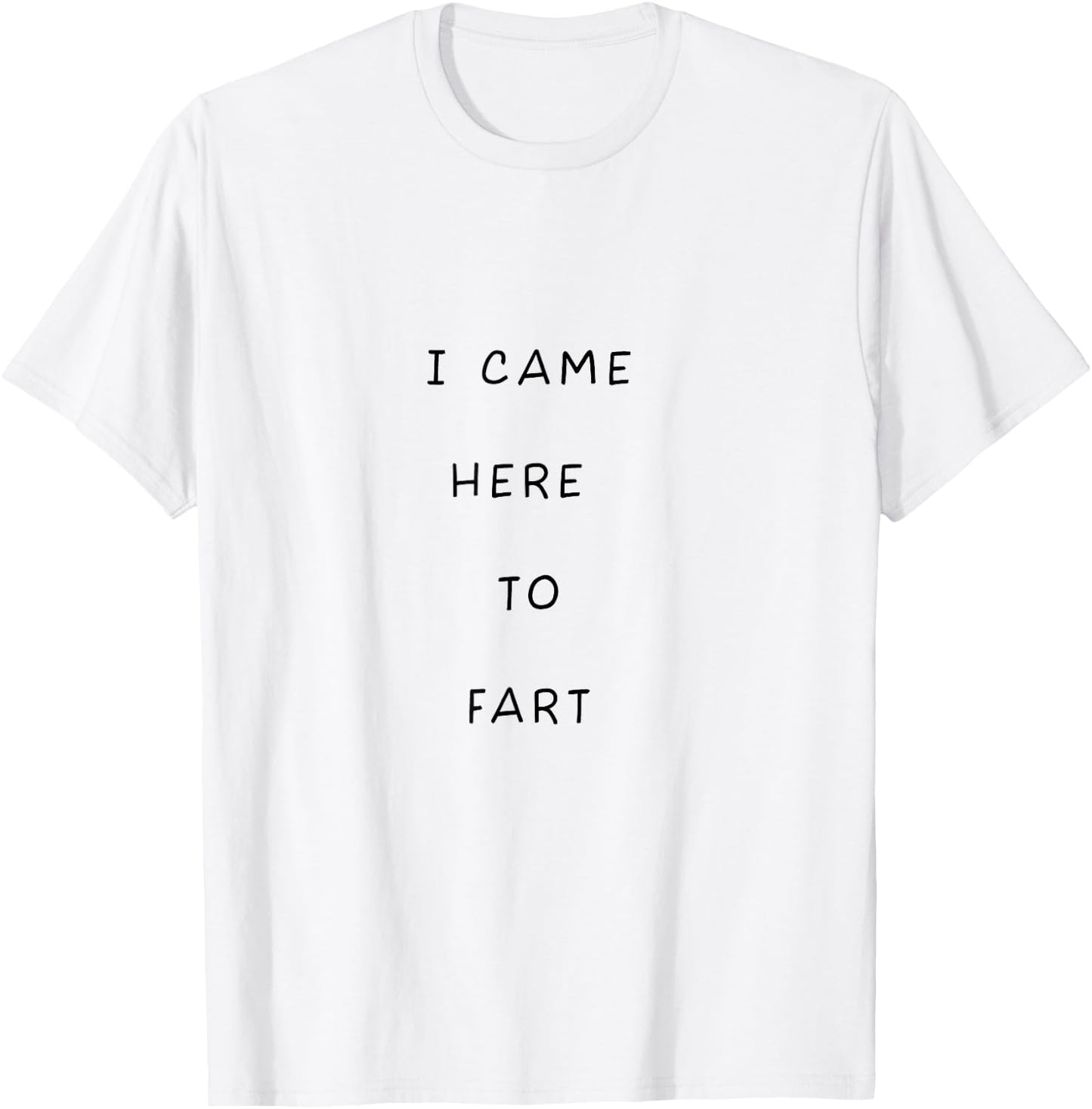 I Just Came Over Here To Fart Funny Leave Me Alone Dude T-Shirt - T-Shirt | White