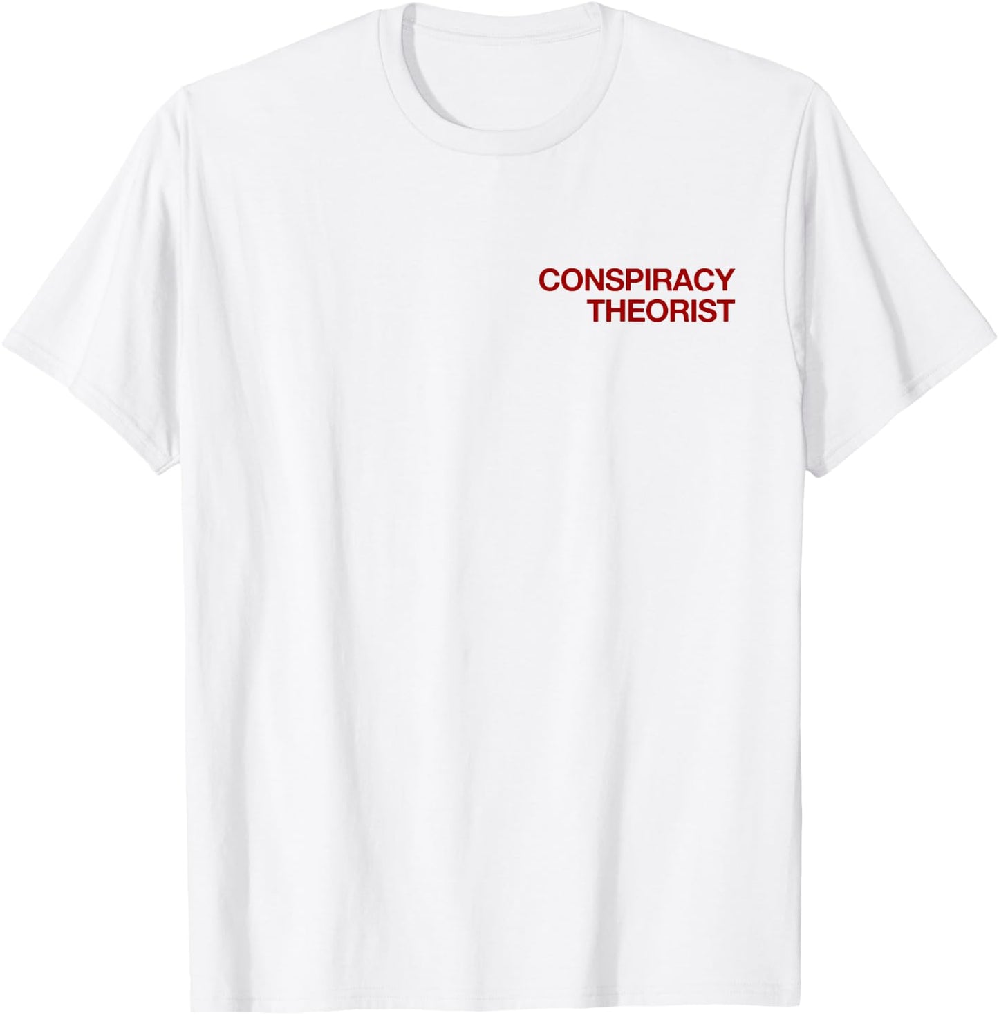 Conspiracy Theorist (with print on back - backprint) T-Shirt - T-Shirt | White