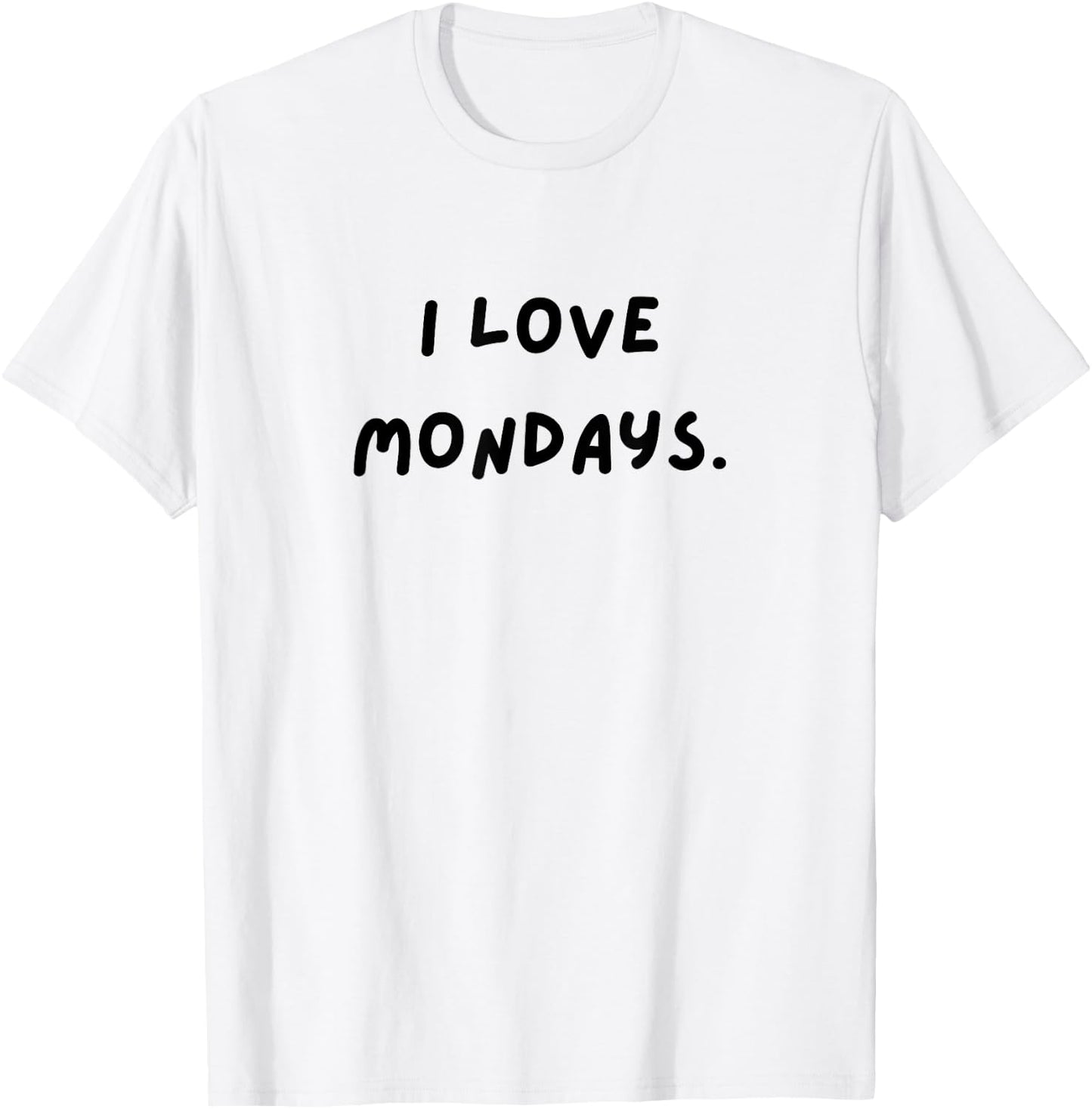 I love Mondays. Funny White Lie Party T-Shirt - T-Shirt | White