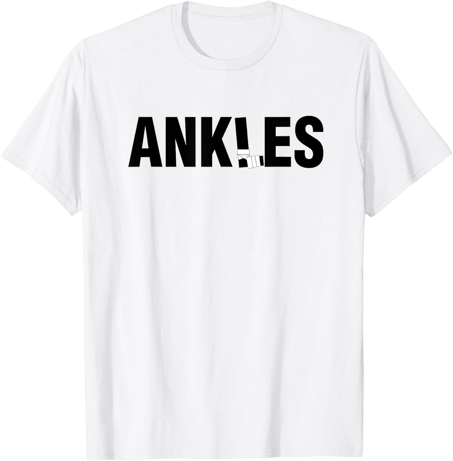 Ankles Shirt Funny Basketball Got your Ankles T-Shirt - T-Shirt | White