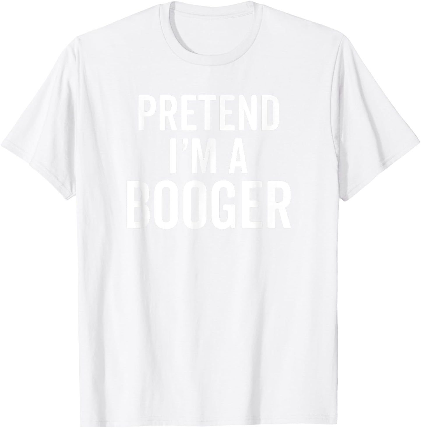 Pretend I'm A Booger Snot Snotty Cute Costume T-Shirt - T-Shirt | White