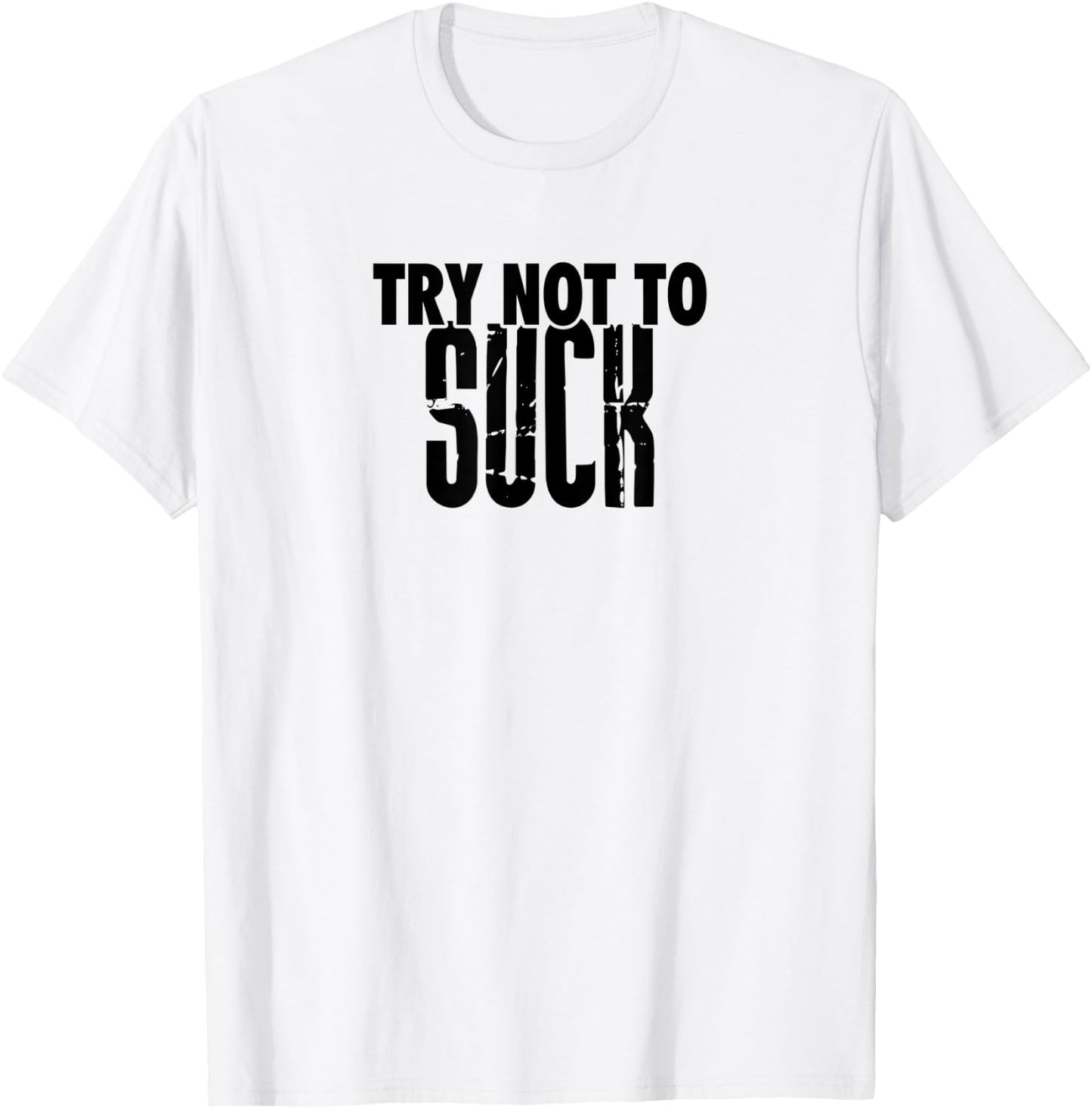 TRY NOT TO SUCK Funny Design D946 T-Shirt - T-Shirt | White
