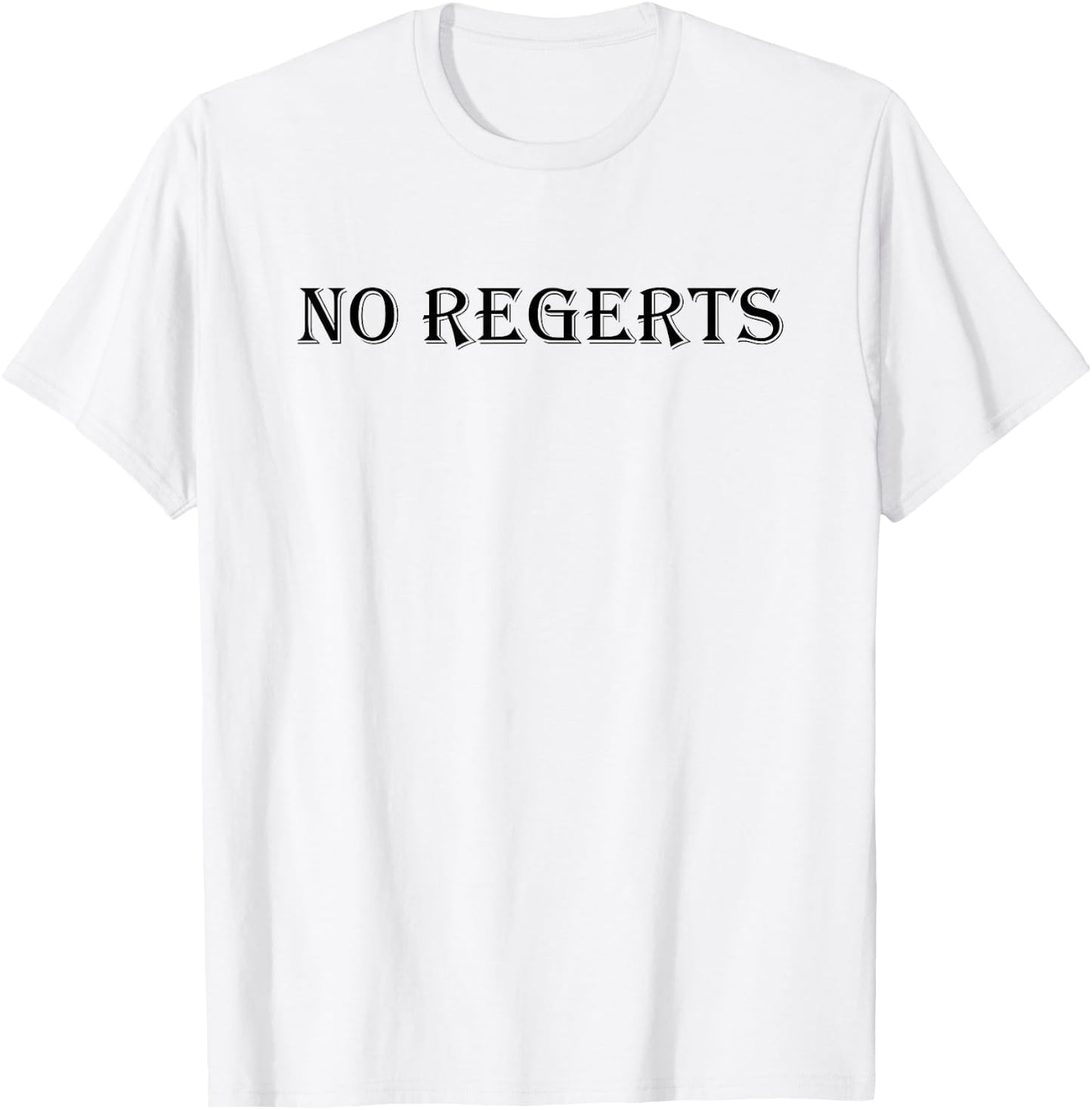 NO REGERTS Misspelled Regrets - Funny Tattoo T-Shirt - T-Shirt | White