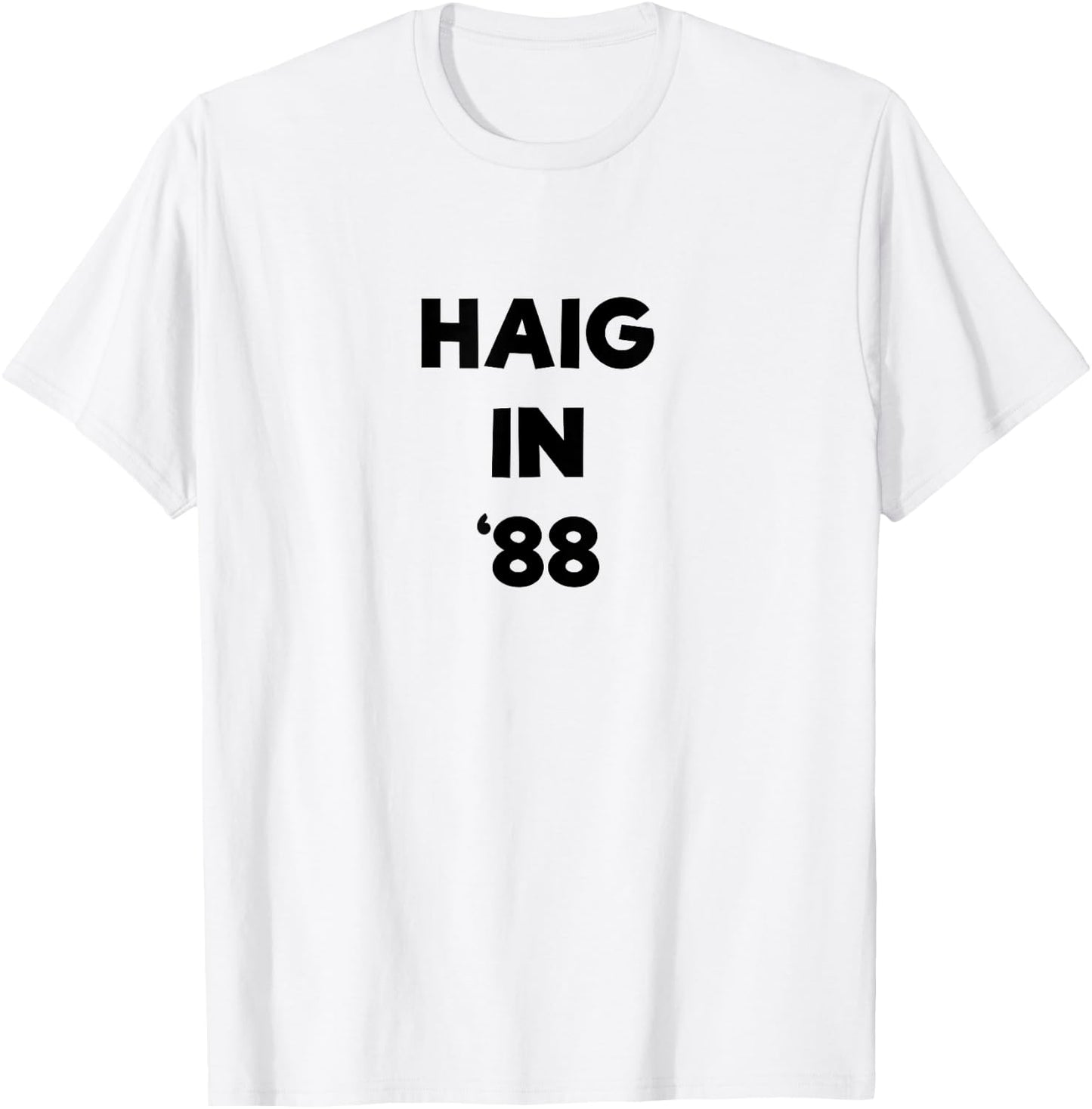 HAIG IN '88 - Alexander Haig for President 1988 T-Shirt - T-Shirt | White