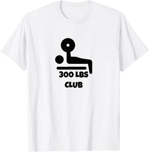 300 LBS Club Bench Press Men Women T-Shirt - T-Shirt | White