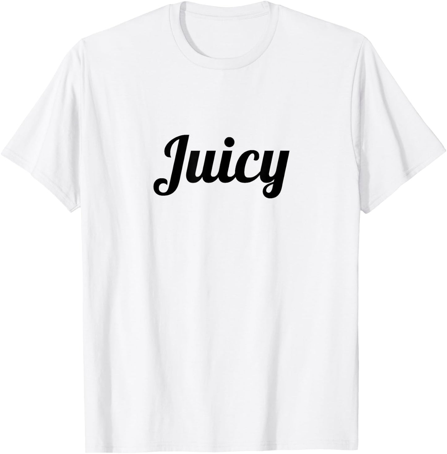 that says the Word - JUICY - on it | Cute Gift T-Shirt - T-Shirt | White