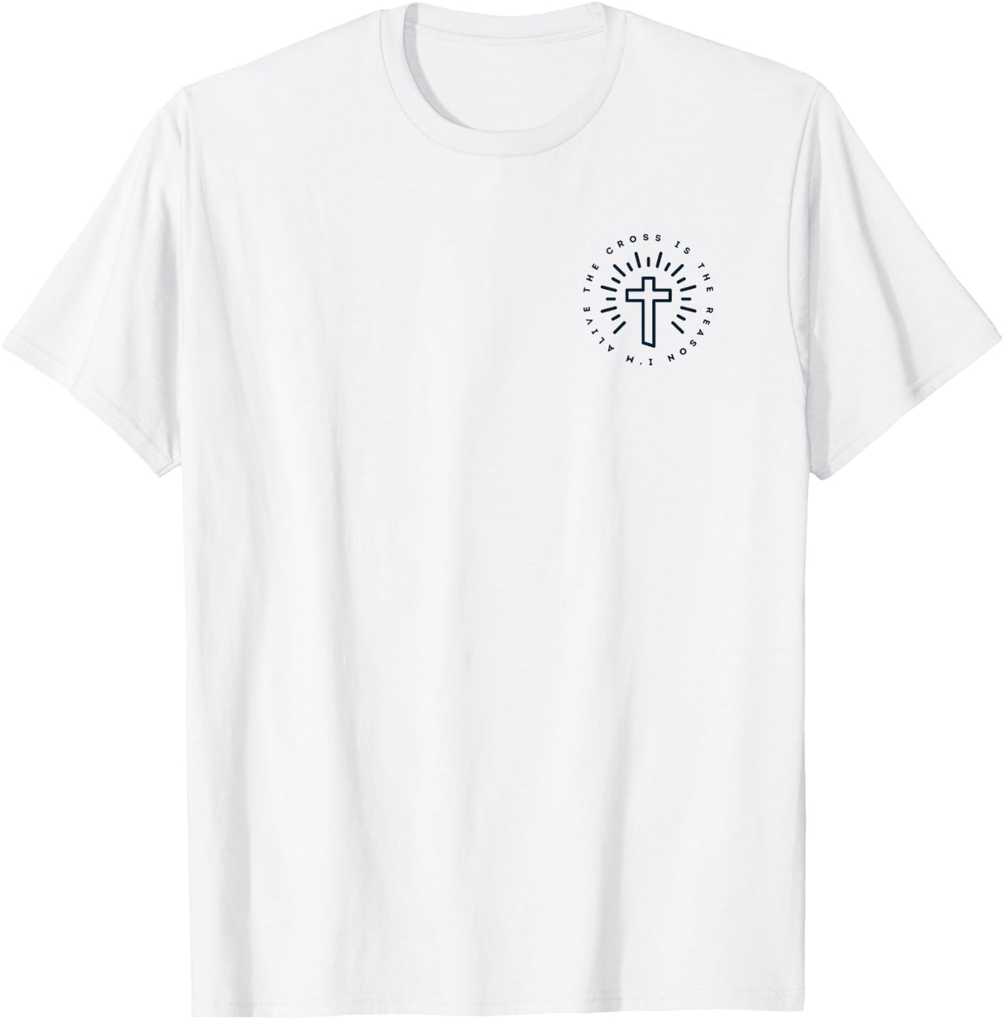 The Cross Is The Reason I'm Alive T Shirt Christian T-Shirt - T-Shirt | White