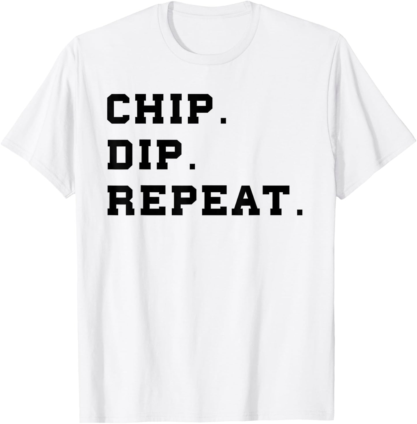 Chip Dip Repeat Shirt Funny Foodie Salsa Lover Shirt T-Shirt - T-Shirt | White