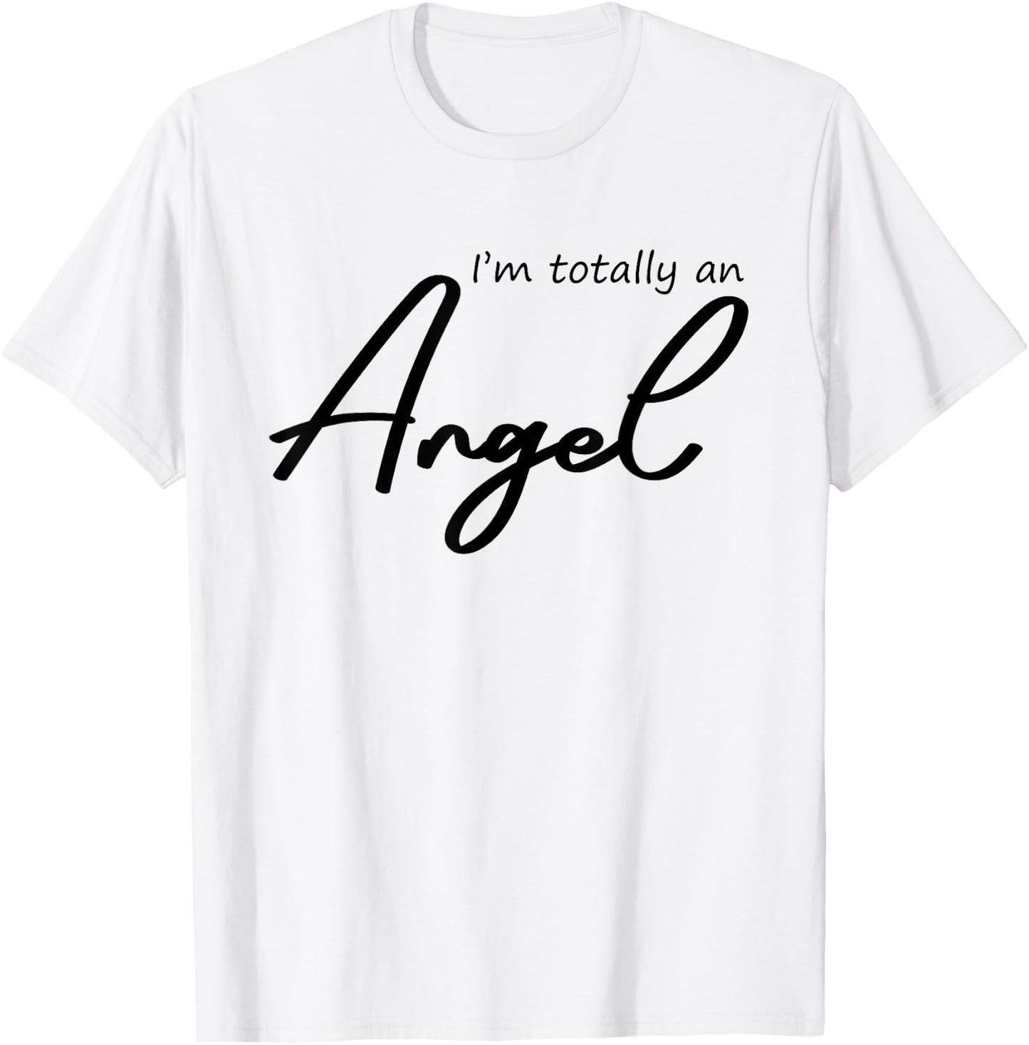 I'm Totally An Angel Funny Halloween Christmas gifts T-Shirt - T-Shirt | White