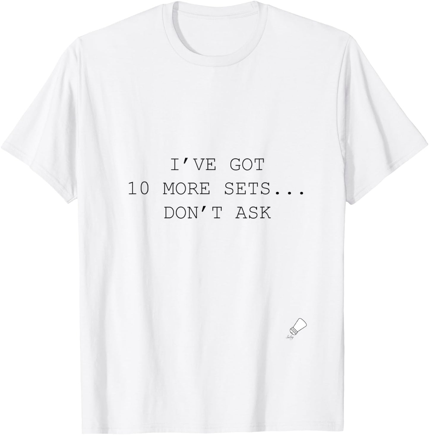 10 More Sets Sarcastic Gym T-Shirt - T-Shirt | White