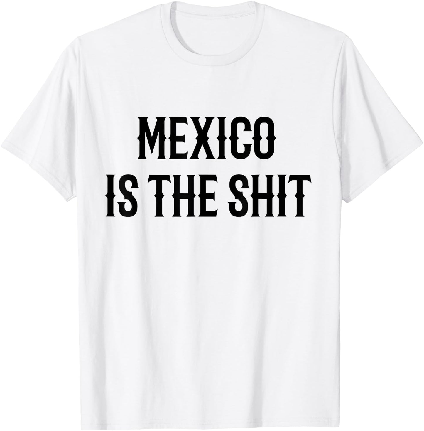 Mexico is the shit! Mexican pride gift T-Shirt - T-Shirt | White