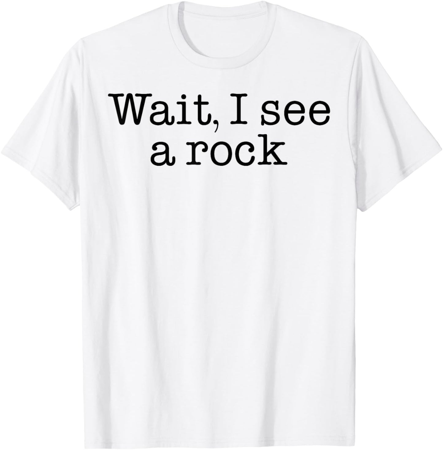 Wait I See A Rock T-Shirt - T-Shirt | White