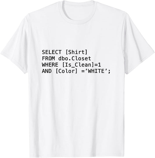Sql Code In White- Funny Programmer Shirt T-Shirt - T-Shirt | White