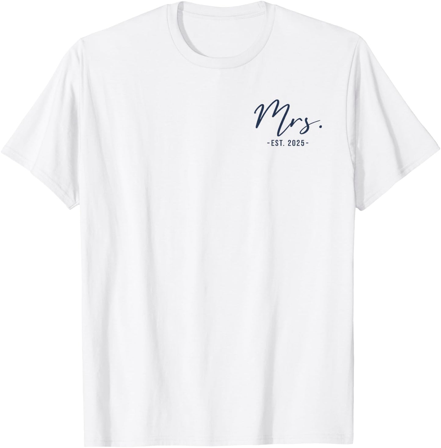 Mrs Est. 2025 Just Married Wedding Wife Matching Mr & Mrs T-Shirt - T-Shirt | White