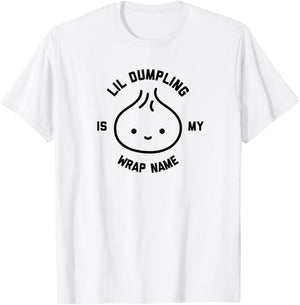 Lil Dumpling is My Wrap Name Funny Food T-Shirt - T-Shirt | White