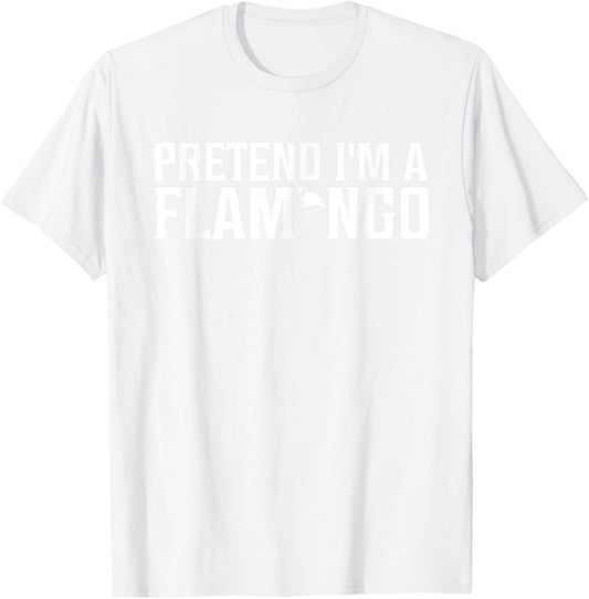 Pretend I'm A Flamingo Funny Adult Kids Men Women Costume T-Shirt - T-Shirt | White