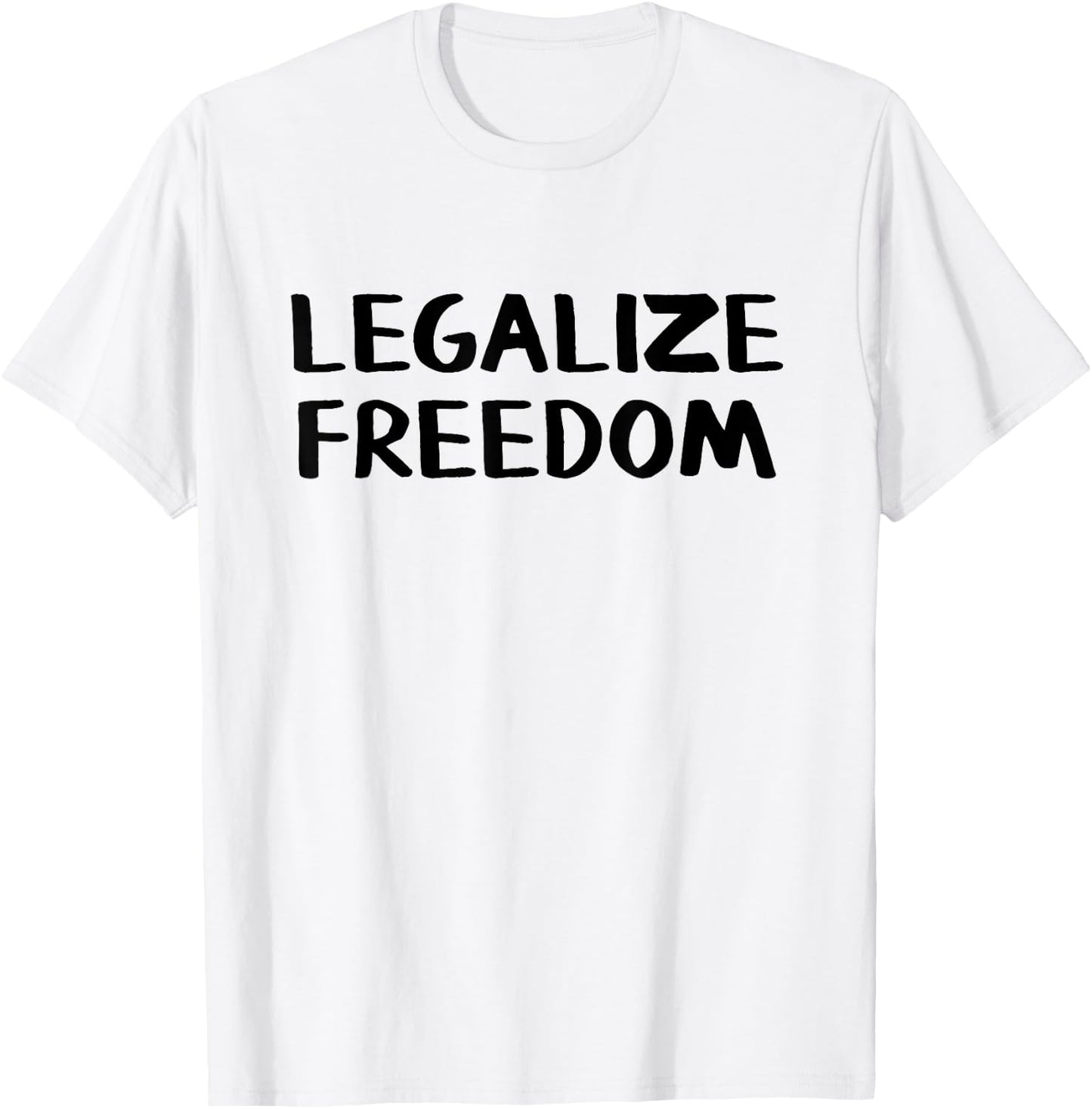 Legalize Freedom T-Shirt - T-Shirt | White
