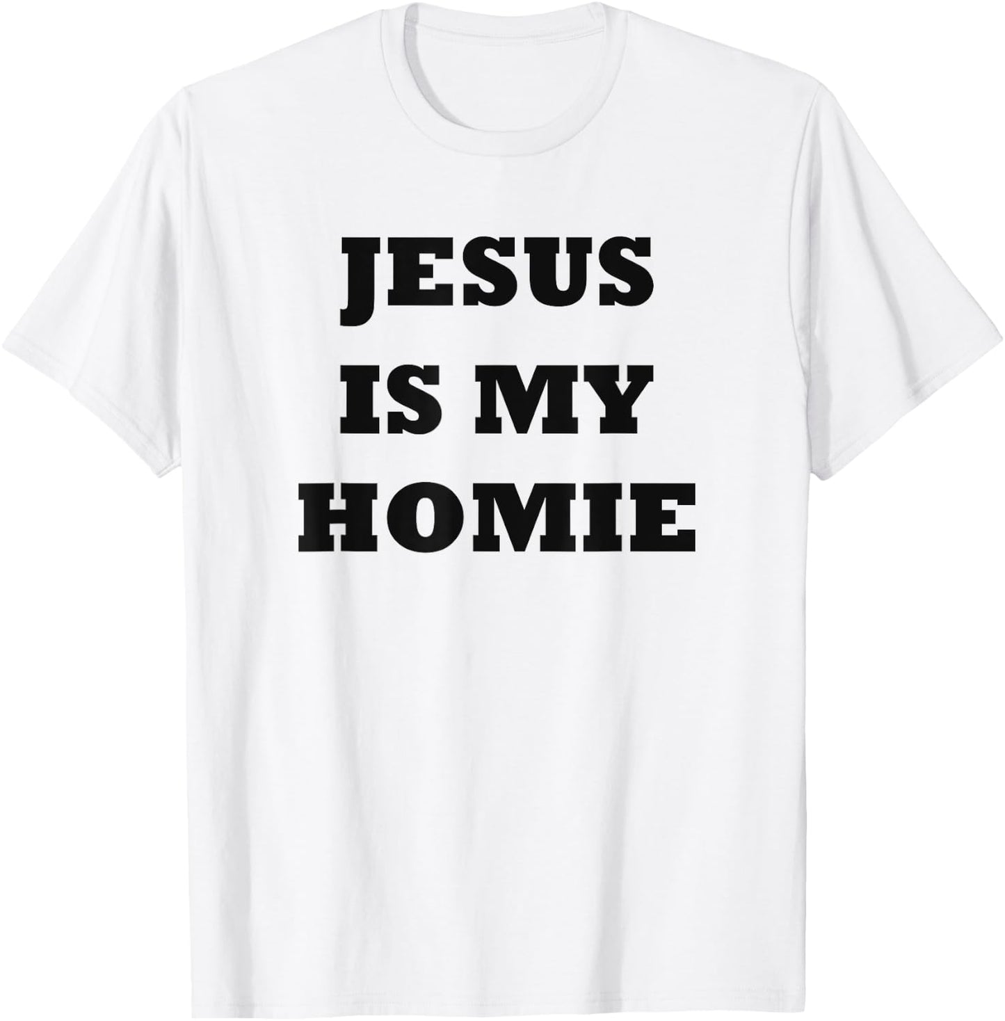 Jesus Is My Homie - Uplifting Christian Faith Slogan T-Shirt - T-Shirt | White