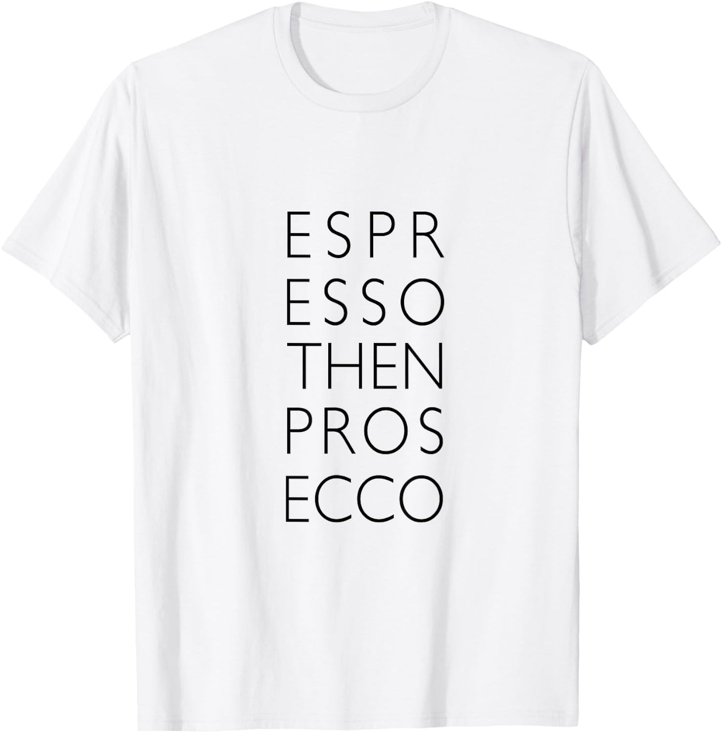 Espresso then Prosecco T-Shirt - T-Shirt | White