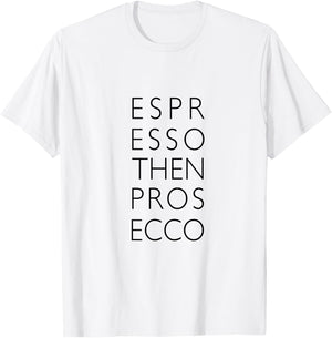 Espresso then Prosecco T-Shirt - T-Shirt | White