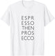 Espresso then Prosecco T-Shirt - T-Shirt | White
