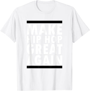 Make Hip Hop Great Again Funny Rap And Hip Hop T-Shirt - T-Shirt | White