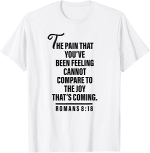 Joy Is Coming Romans 8:18 - Christian and Men T-Shirt - T-Shirt | White