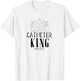 Catheter King Male Nurse Funny Physician Graduate Nursing T-Shirt - T-Shirt | White