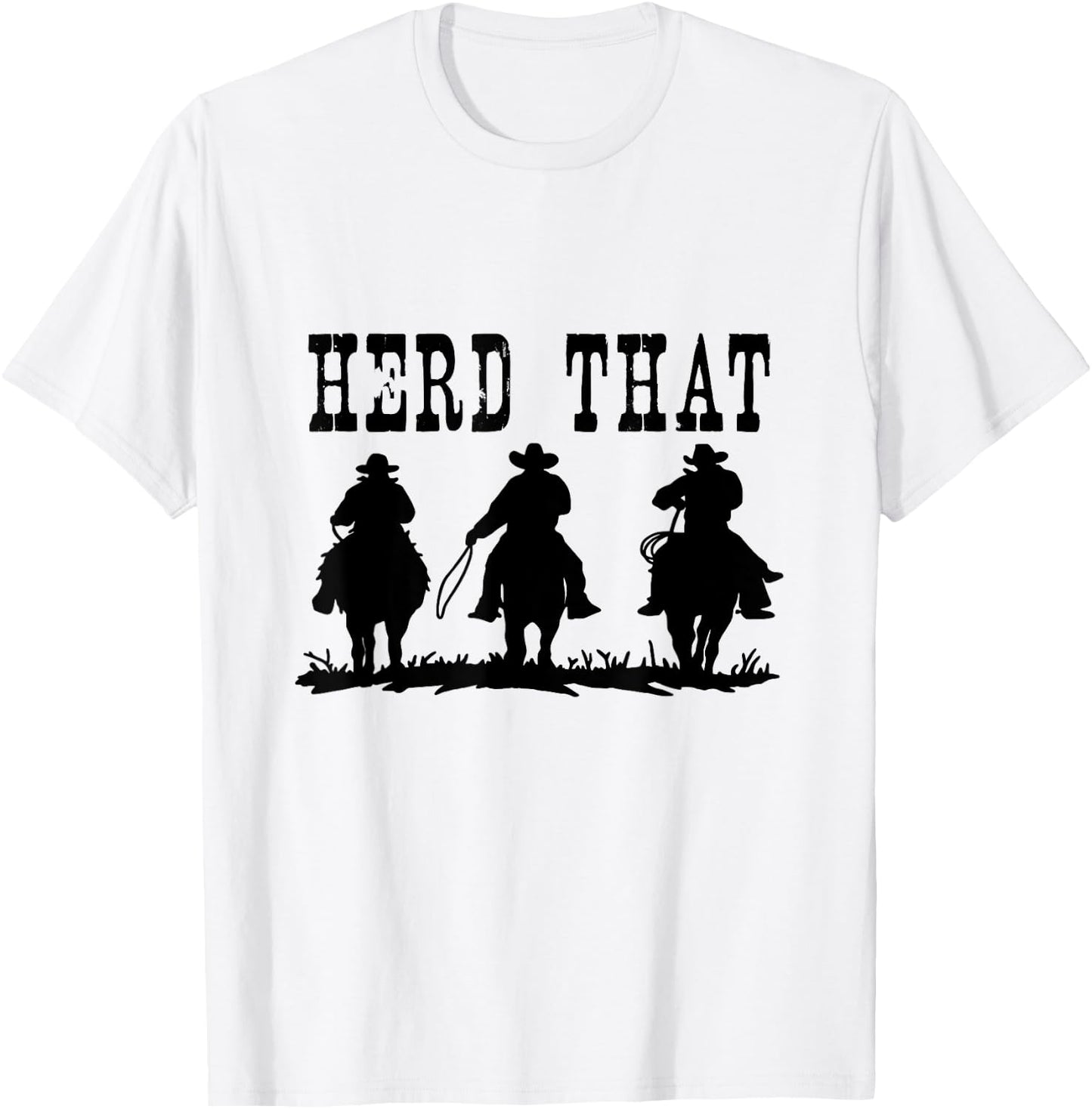 Herd That Shirt - Ranch for Horse Lovers T-Shirt - T-Shirt | White