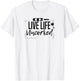 Wine Live Life Uncorked T-Shirt - T-Shirt | White