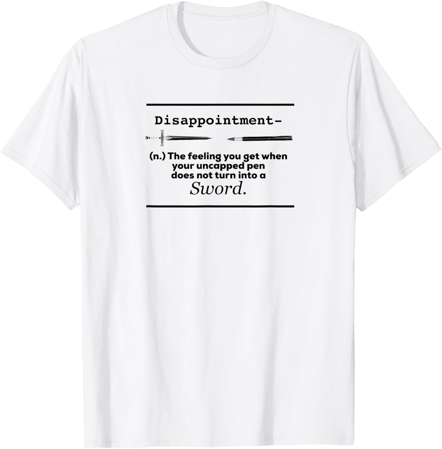 Disappointment Uncapped Pen Does Not Turn Into A Sword Shirt T-Shirt - T-Shirt | White