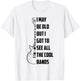 I May Be Old But I Got To See All The Cool Bands Shirt Gift T-Shirt - T-Shirt | White