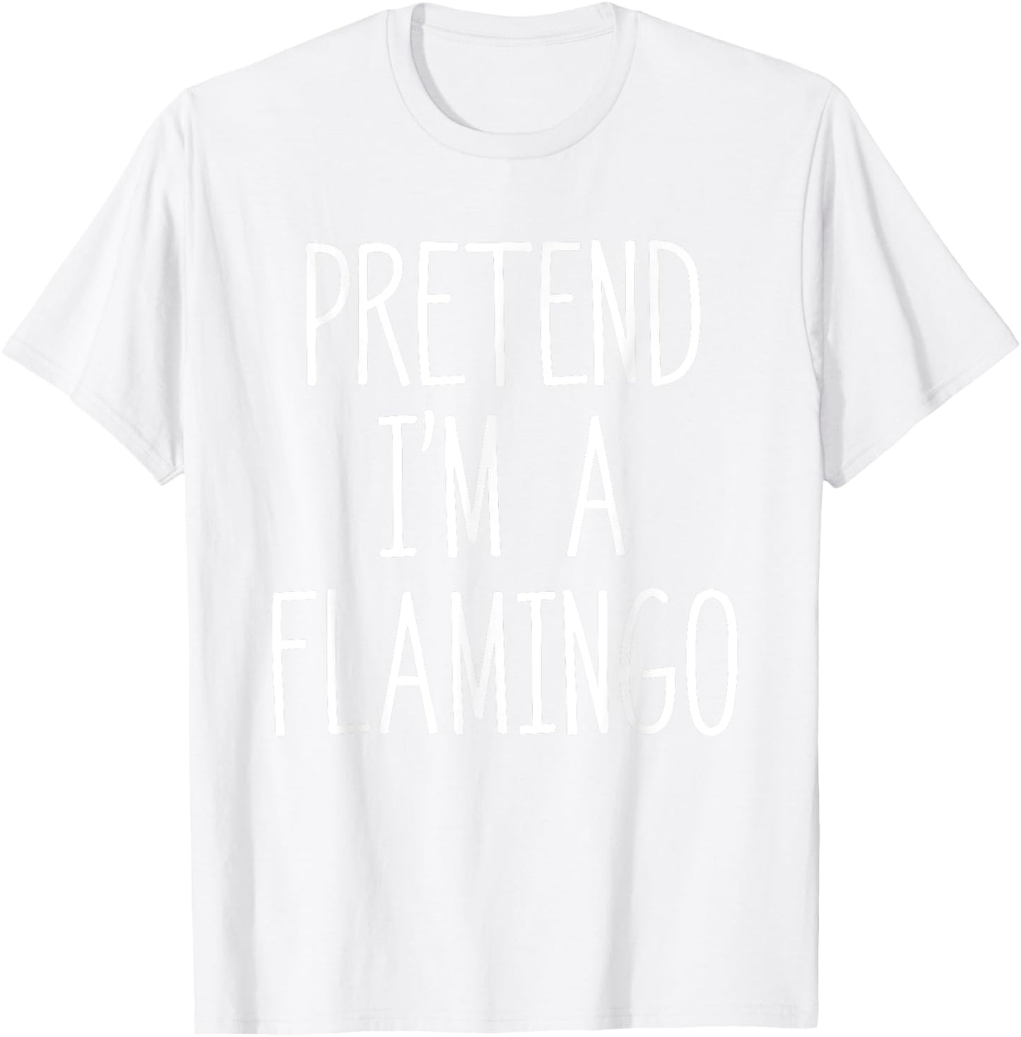 Pretend I'm A Flamingo Funny Bird Lover Halloween Costume T-Shirt - T-Shirt | White