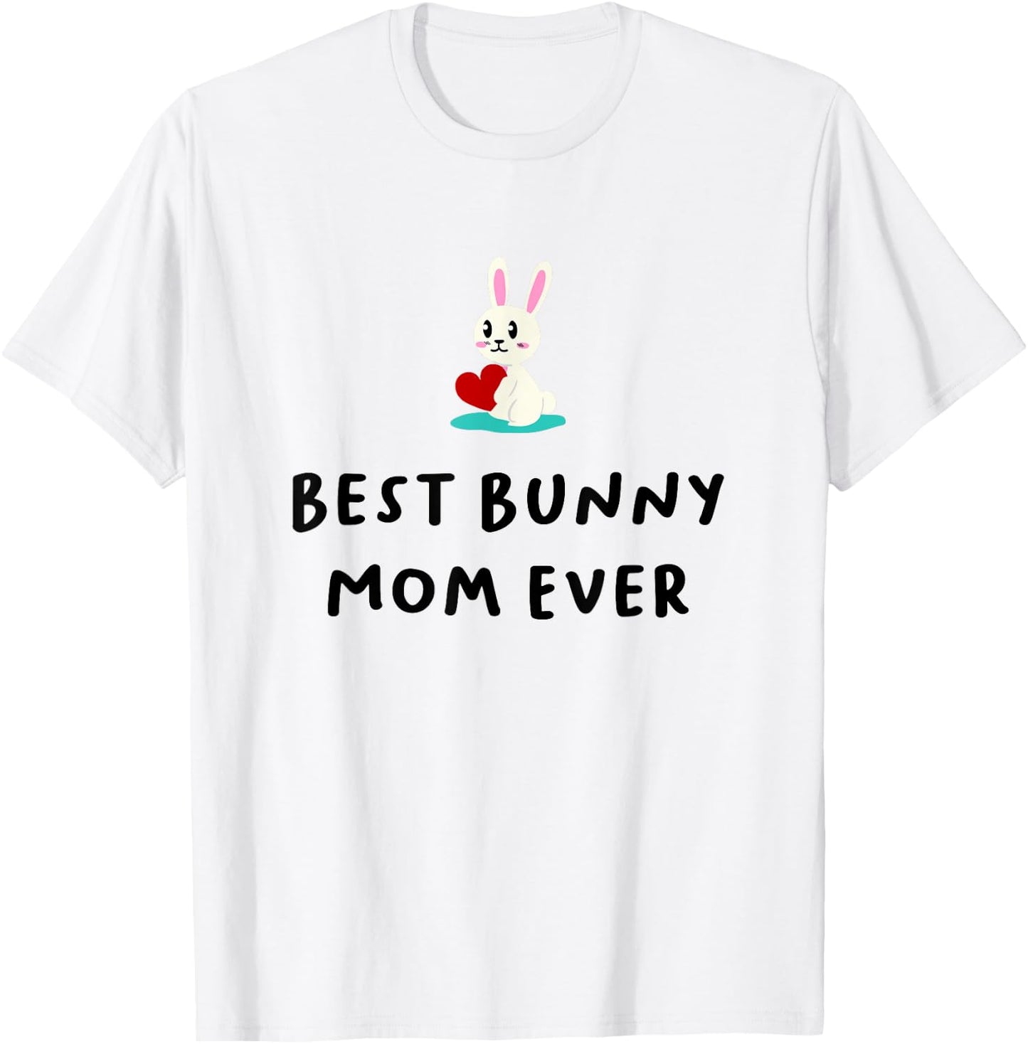 Best Bunny Mom Ever Shirt, Rabbit Mom, Mother Daughter Gifts T-Shirt - T-Shirt | White
