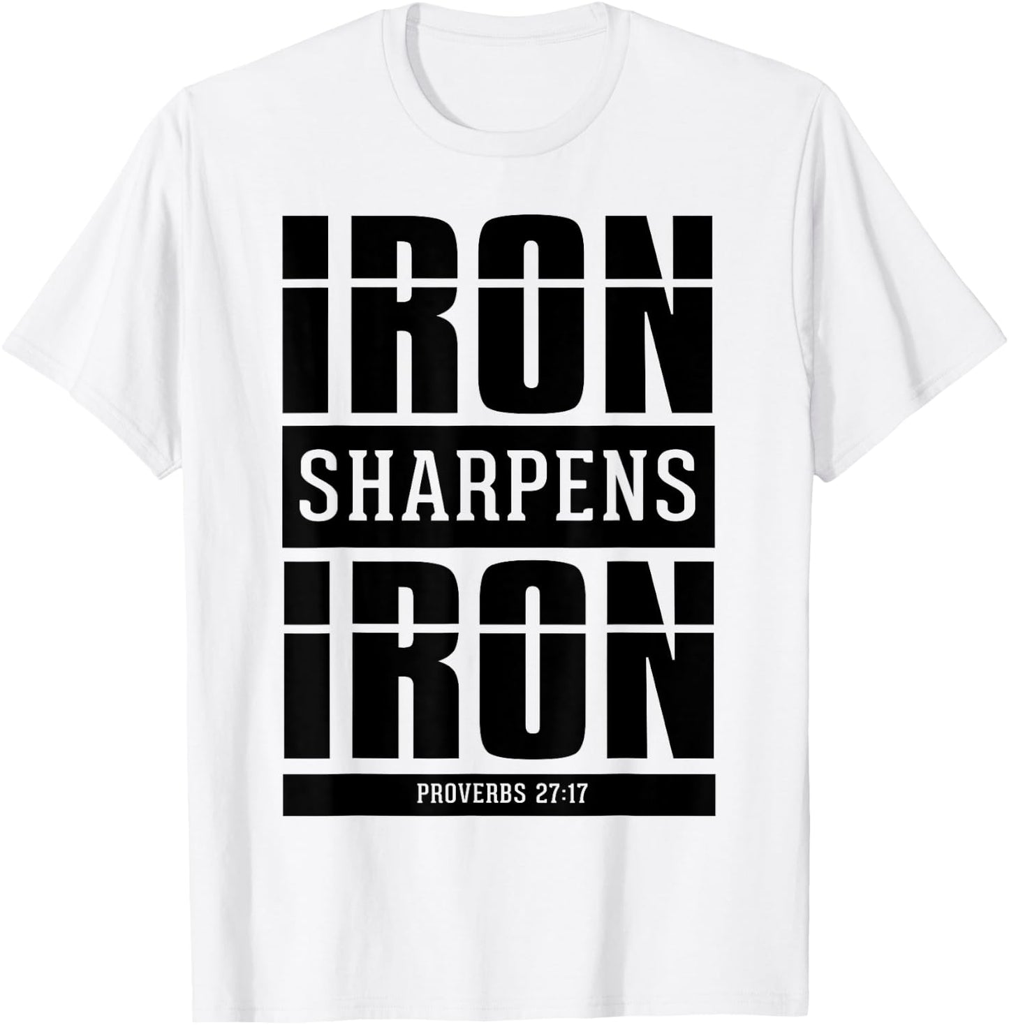 Iron Sharpens Iron - Proverbs 27 17 Christian Bible Verses T-Shirt - T-Shirt | White