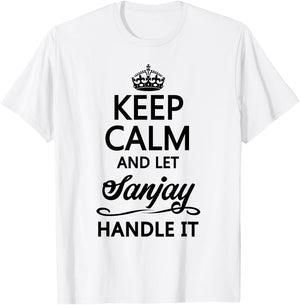 KEEP CALM and let SANJAY Handle It | Funny Name Gift T-Shirt - T-Shirt | White