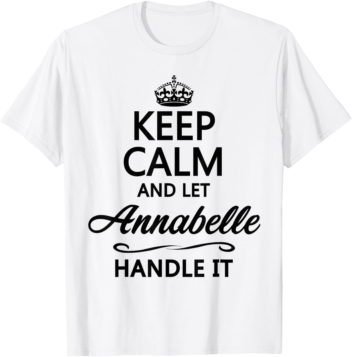 Keep Calm and Let Annabelle Handle It Funny Name Gift T-Shirt - T-Shirt | White