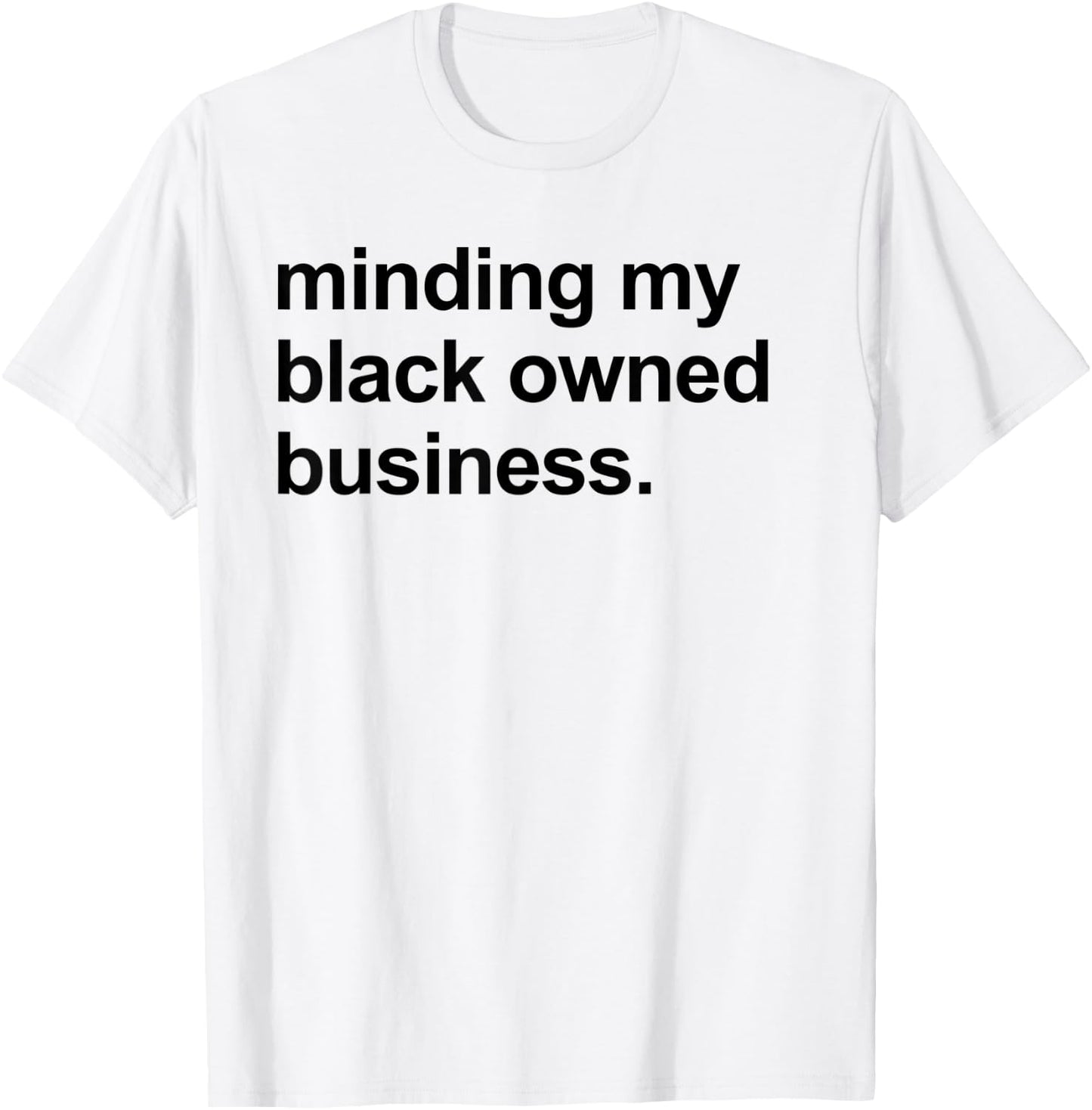 Minding My Black Owned Business Shirt Entrepreneur Boss T-Shirt - T-Shirt | White