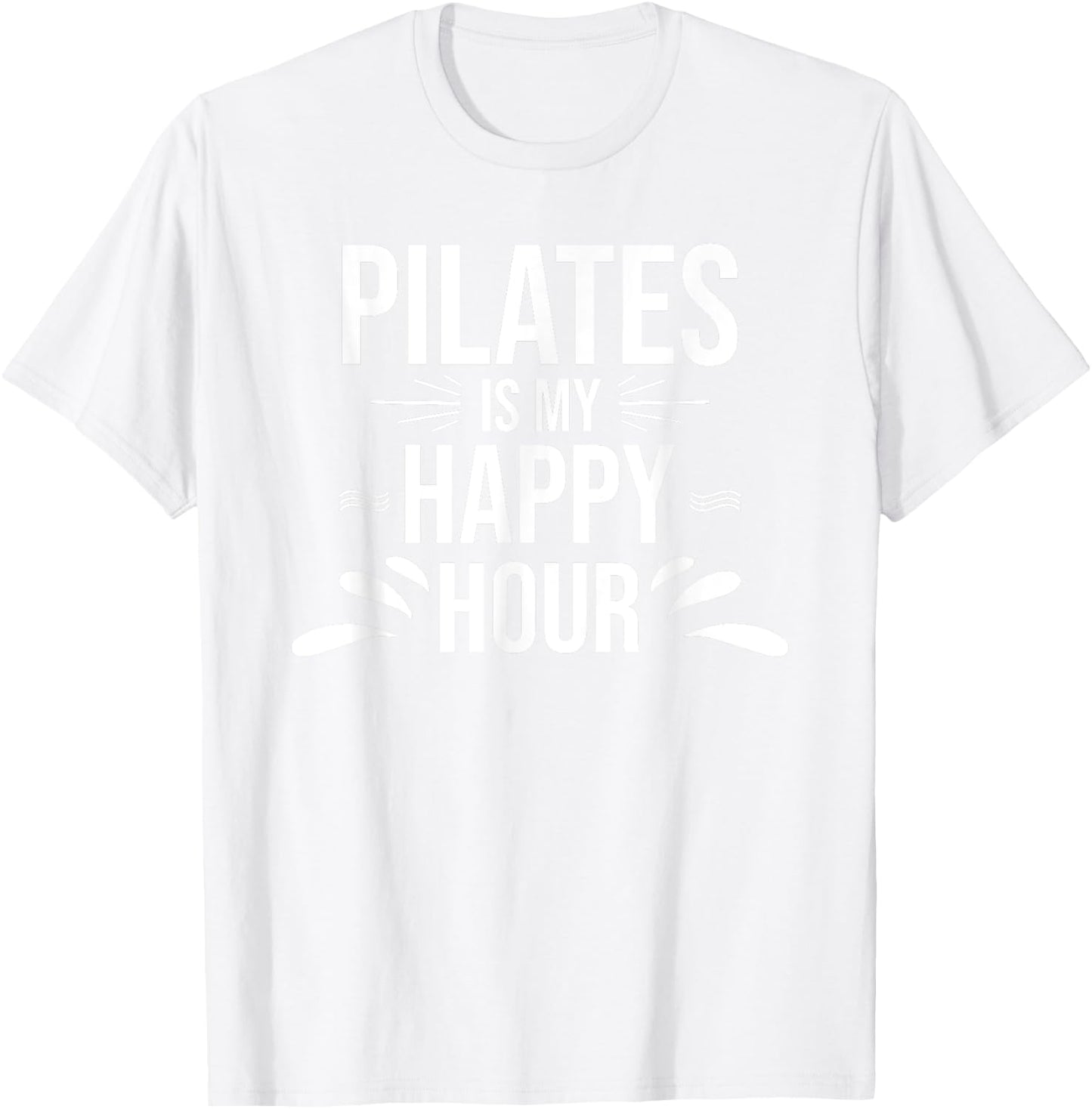 Pilates Gift - Pilates is My Happy Hour Yoga Fitness Workout T-Shirt - T-Shirt | White