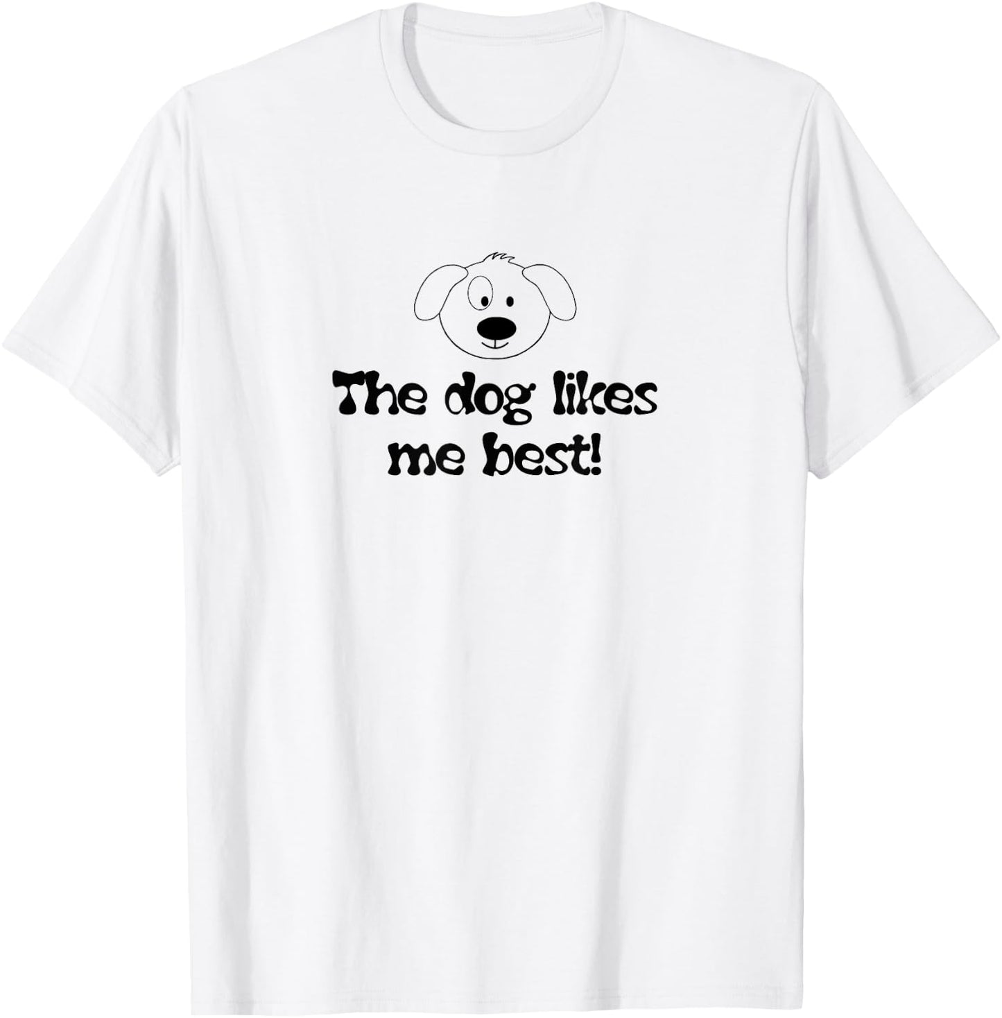 "Dog Likes Me Best" Funny Pet Owner for Dog Lovers T-Shirt - T-Shirt | White