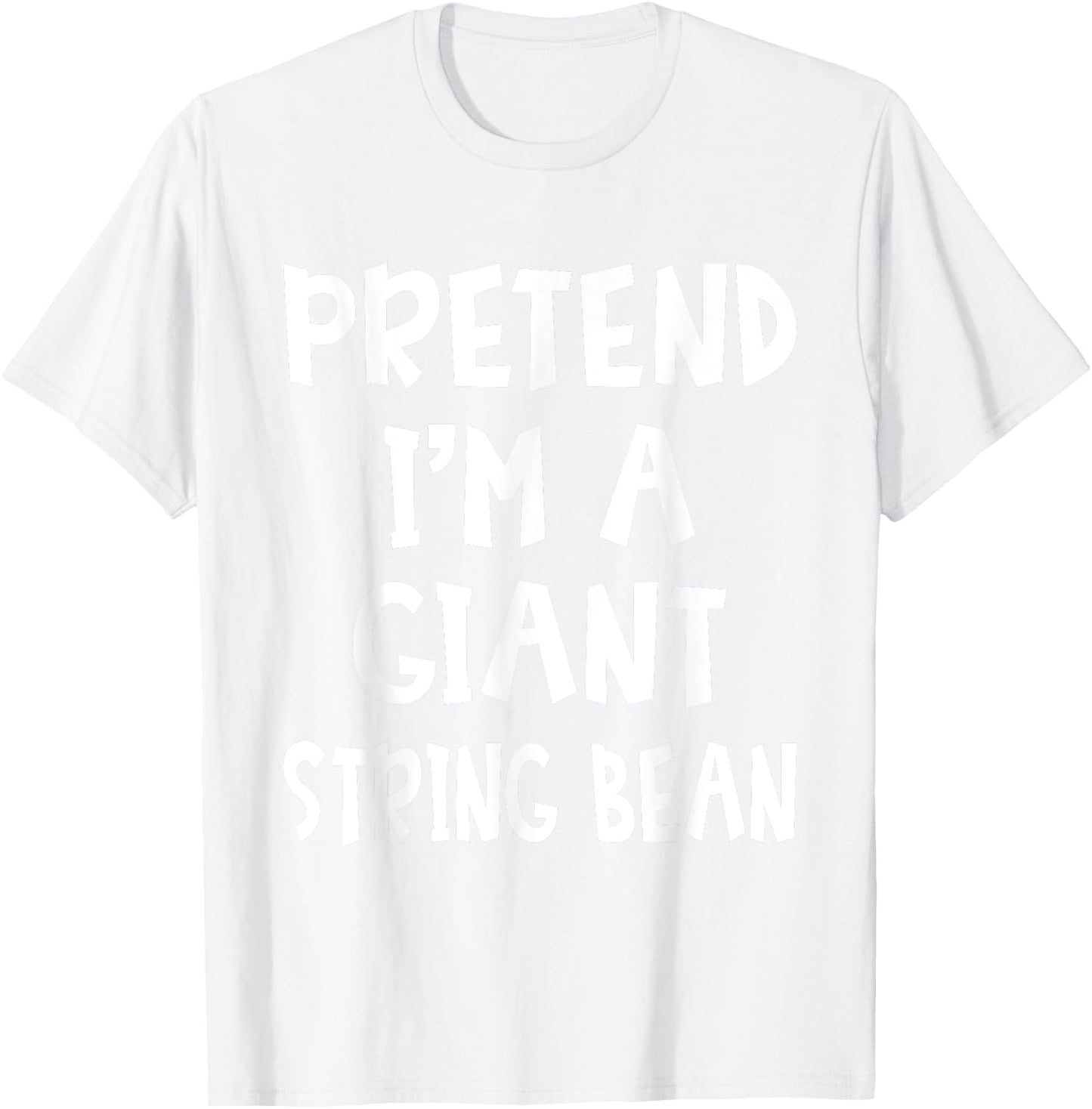 Pretend I'm A Giant String Bean Costume Lazy Easy Halloween T-Shirt - T-Shirt | White