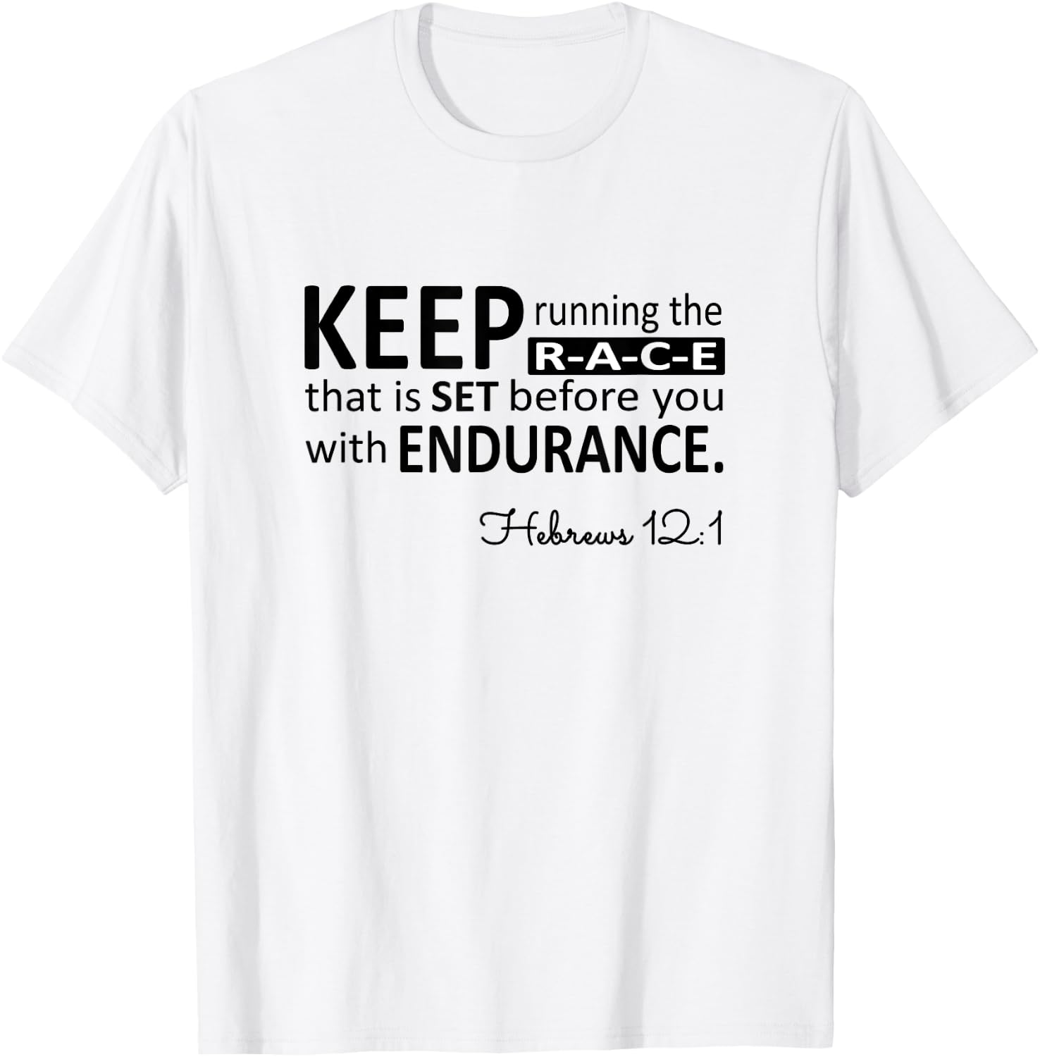 Keep Running The Race Hebrews Bible Scripture Verse T-Shirt - T-Shirt | White