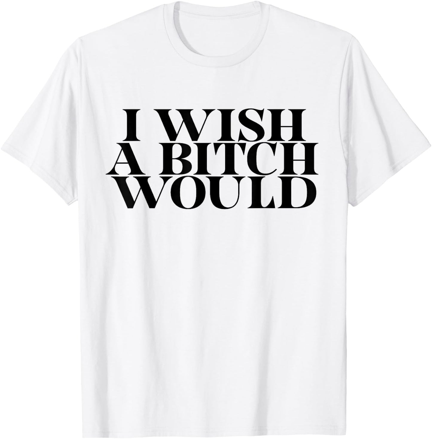 I Wish a Bitch Would Slap A Hoe Meme Try Me Funny T-Shirt - T-Shirt | White