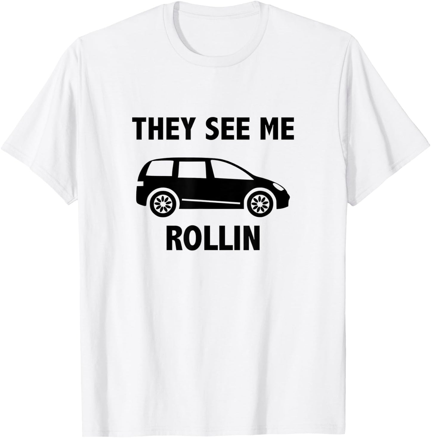 They See Me Rollin - Mom Life - Mini Van - Mom Shirt T-Shirt - T-Shirt | White