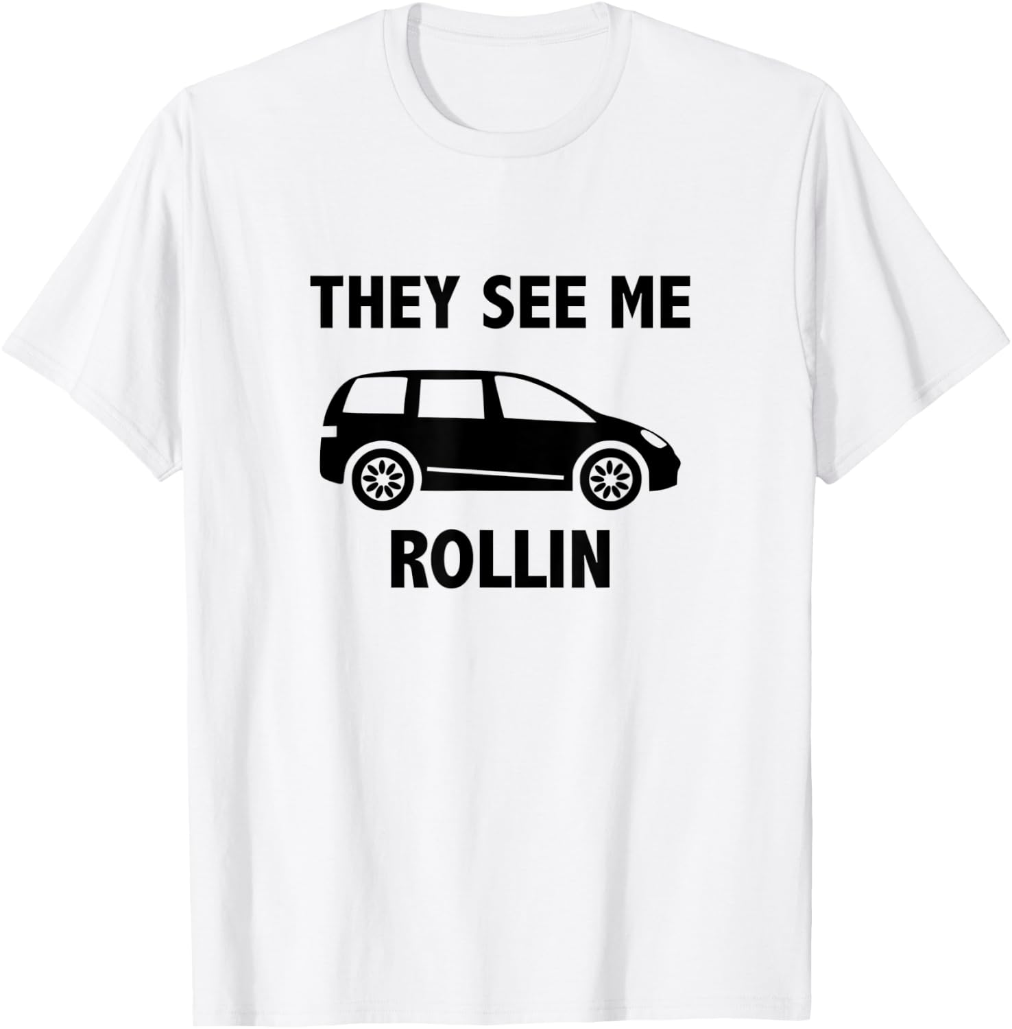 They See Me Rollin - Mom Life - Mini Van - Mom Shirt T-Shirt - T-Shirt | White
