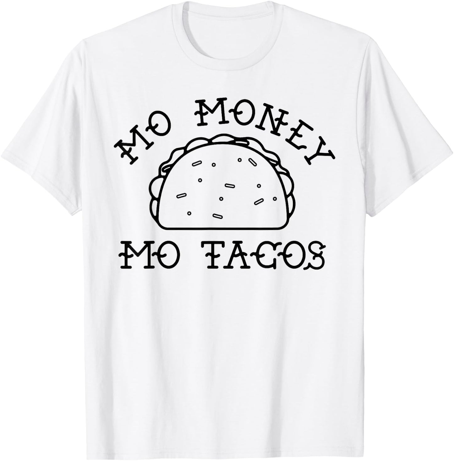 Mo Money Mo Tacos Taco Tuesday Funny Novelty T-Shirt - T-Shirt | White